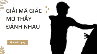 Mơ thấy đánh nhau nên đánh những con số gì để lô thủ “về bờ” thành công